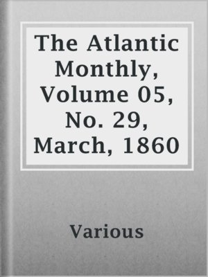 cover image of The Atlantic Monthly, Volume 05, No. 29, March, 1860